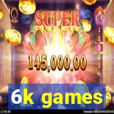 6k games